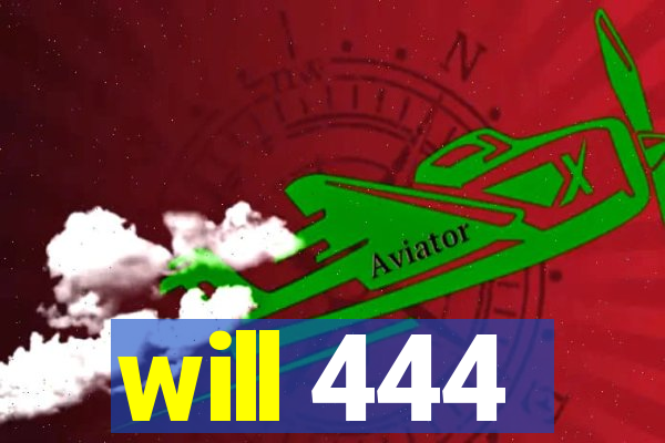 will 444